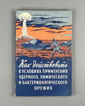 How to Act under Conditions of Use of Nuclear, Chemical and Bacteriological Weapons (Kak deystvovat v usloviyakh primeneniya yadernogo, khimicheskogo i bakteriologicheskogo oruzhiya). A manual for the soldier and sailor, 1962. In Russian.