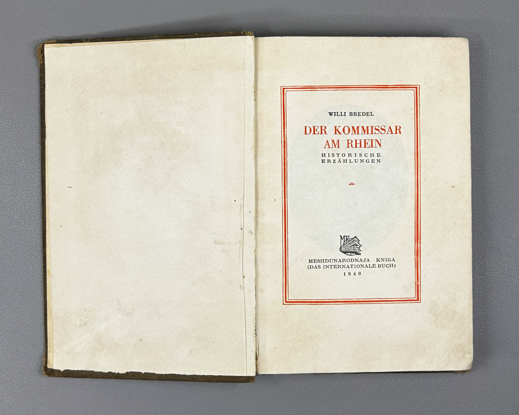 Bredel, Willi. Der Kommissar am Rhein. First edition. Moscow: Meshdunarodnaja Kniga, 1940. In German.